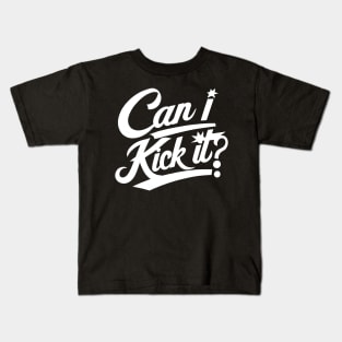 Can I Kick It Kids T-Shirt